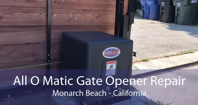 All O Matic Gate Opener Repair Monarch Beach - California